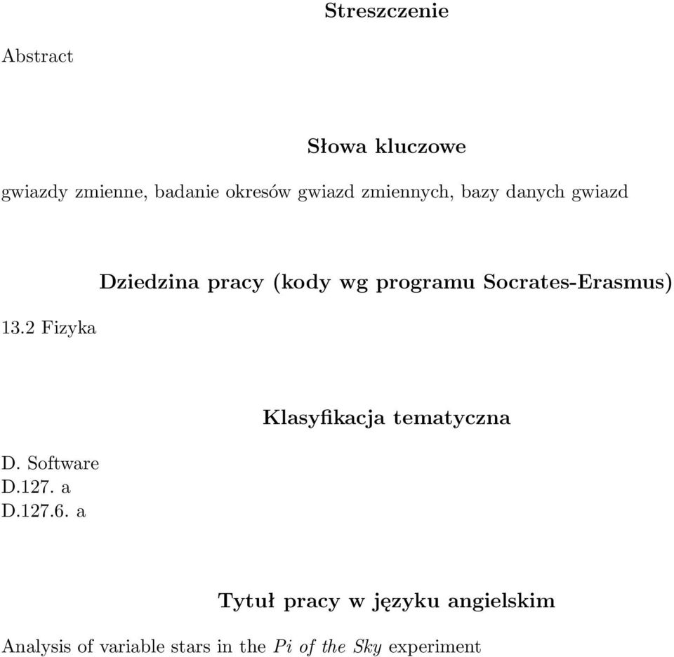 2 Fizyka Dziedzina pracy (kody wg programu Socrates-Erasmus) D. Software D.127.