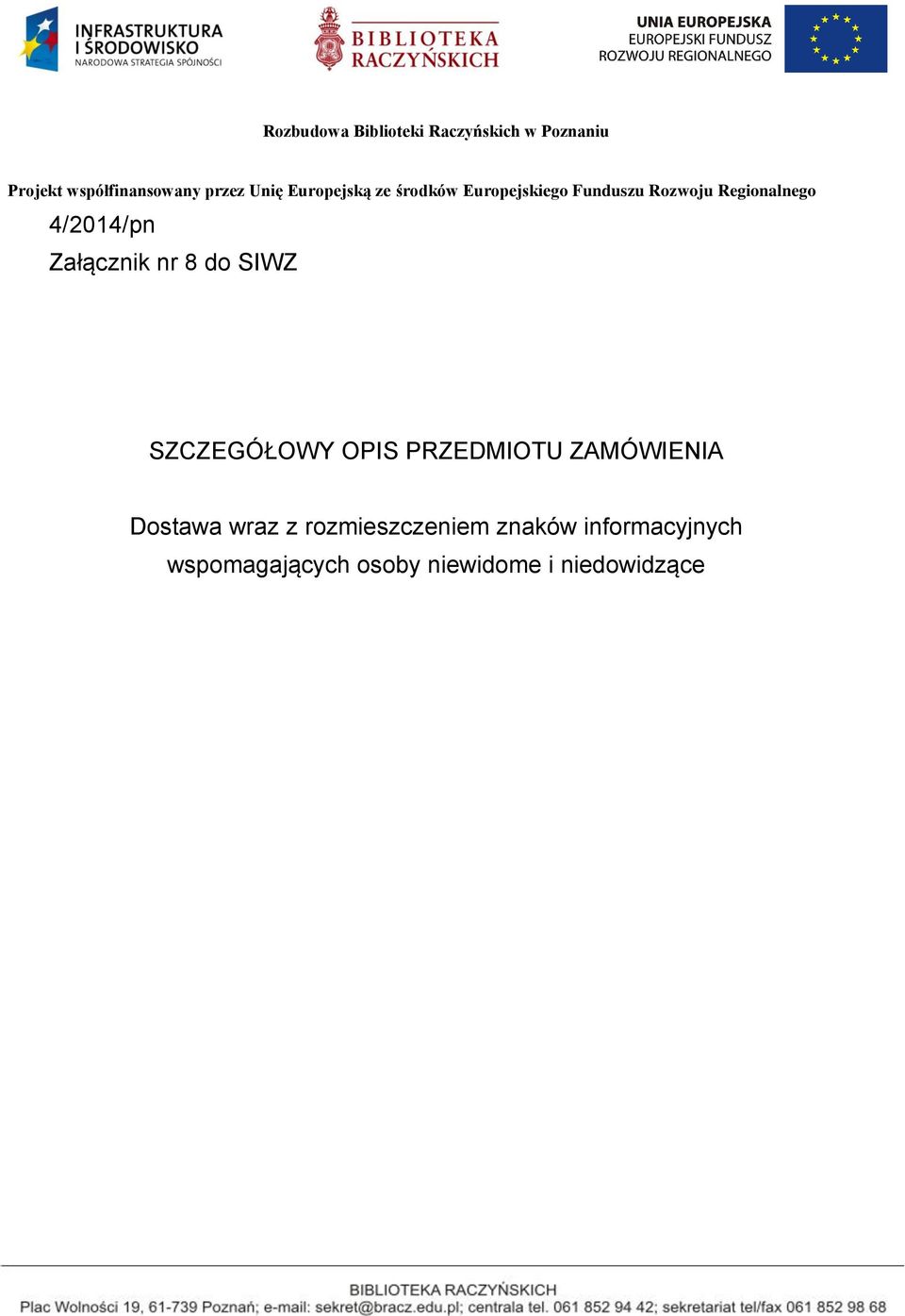 4/2014/pn Załącznik nr 8 do SIWZ SZCZEGÓŁOWY OPIS PRZEDMIOTU ZAMÓWIENIA