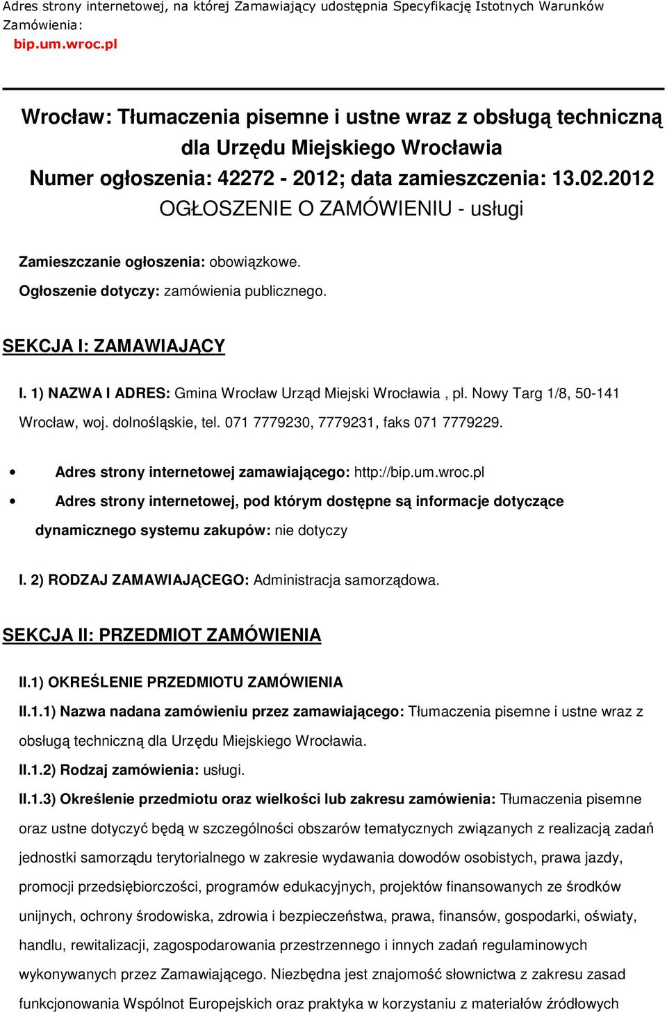 2012 OGŁOSZENIE O ZAMÓWIENIU - usługi Zamieszczanie głszenia: bwiązkwe. Ogłszenie dtyczy: zamówienia publiczneg. SEKCJA I: ZAMAWIAJĄCY I. 1) NAZWA I ADRES: Gmina Wrcław Urząd Miejski Wrcławia, pl.