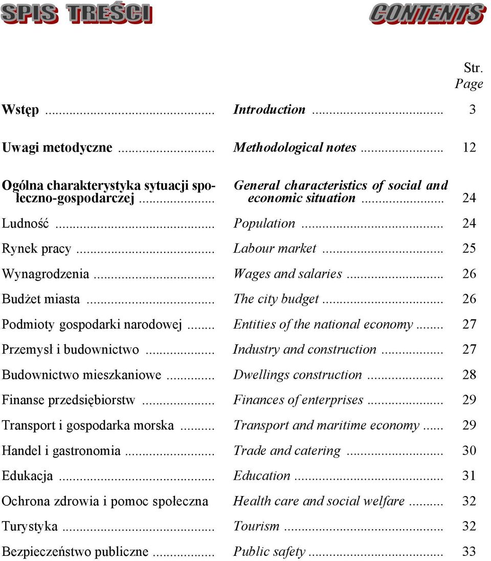 .. Entities of the national economy... 27 Przemysł i budownictwo... Industry and construction... 27 Budownictwo mieszkaniowe... Dwellings construction... 28 Finanse przedsiębiorstw.