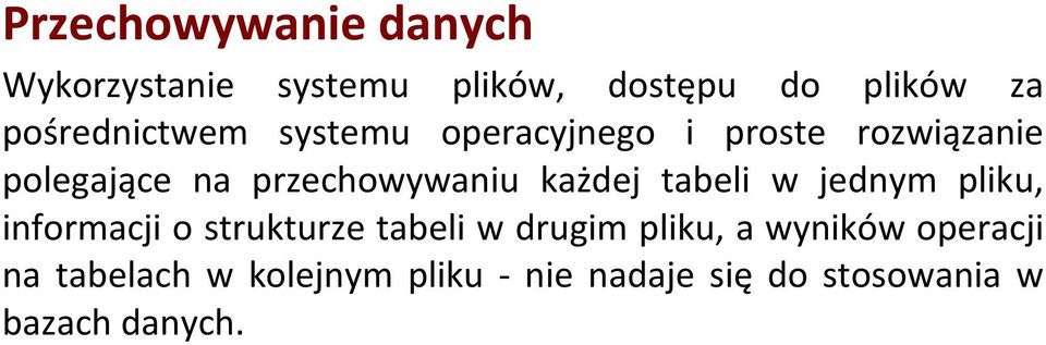 przechowywaniu każdej tabeli w jednym pliku, informacji o strukturze tabeli w