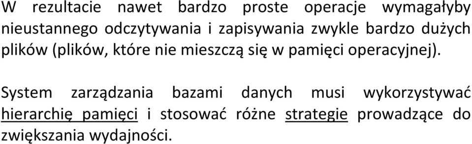 mieszczą się w pamięci operacyjnej).