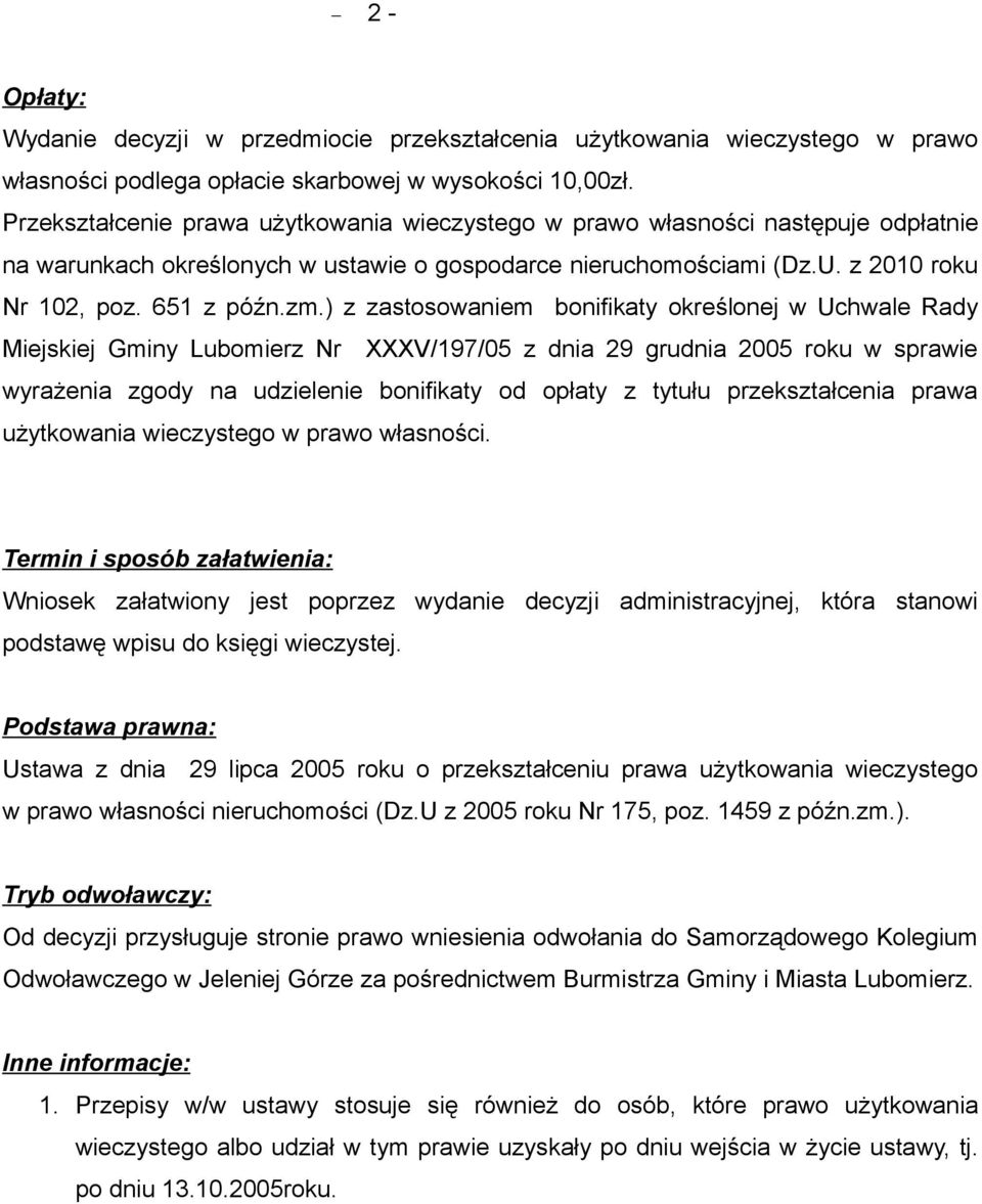 ) z zastosowaniem bonifikaty określonej w Uchwale Rady Miejskiej Gminy Lubomierz Nr XXXV/197/05 z dnia 29 grudnia 2005 roku w sprawie wyrażenia zgody na udzielenie bonifikaty od opłaty z tytułu