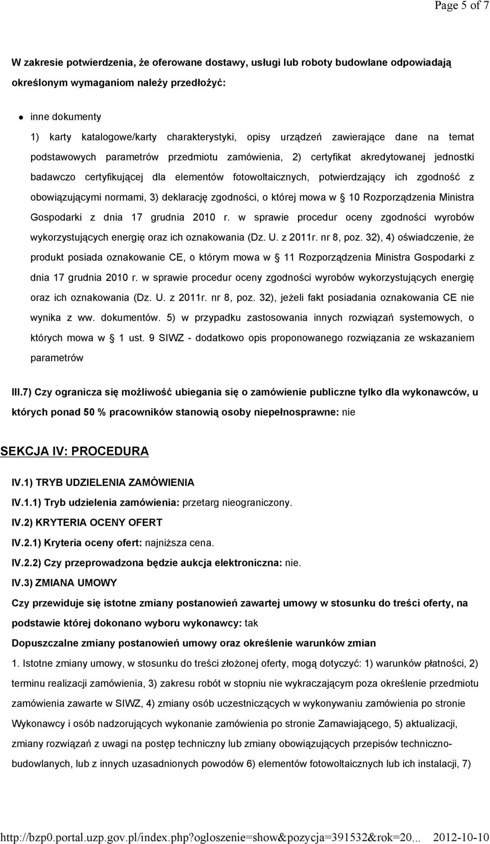 ich zgodność z obowiązującymi normami, 3) deklarację zgodności, o której mowa w 10 Rozporządzenia Ministra Gospodarki z dnia 17 grudnia 2010 r.