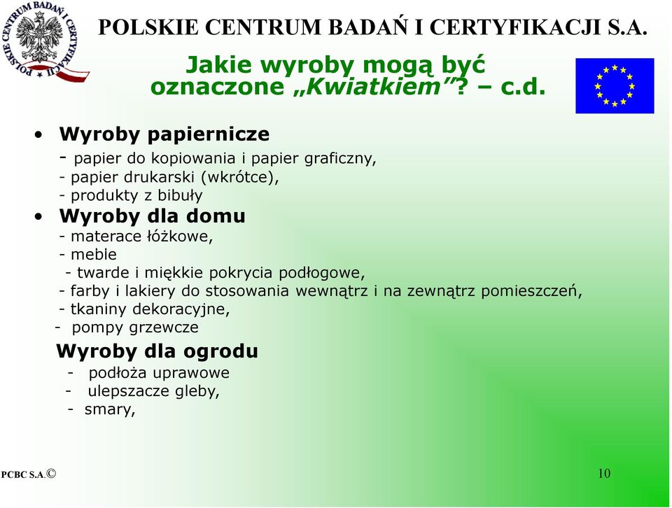 bibuły Wyroby dla domu - materace łóŝkowe, - meble - twarde i miękkie pokrycia podłogowe, - farby i lakiery