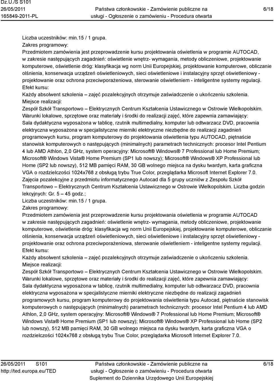 komputerowe, oświetlenie dróg: klasyfikacja wg norm Unii Europejskiej, projektowanie komputerowe, obliczanie olśnienia, konserwacja urządzeń oświetleniowych, sieci oświetleniowe i instalacyjny sprzęt