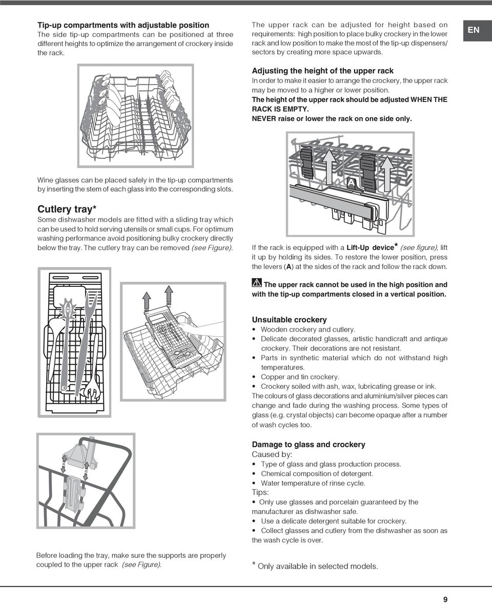 creating more space upwards. Adjusting the height of the upper rack In order to make it easier to arrange the crockery, the upper rack may be moved to a higher or lower position.