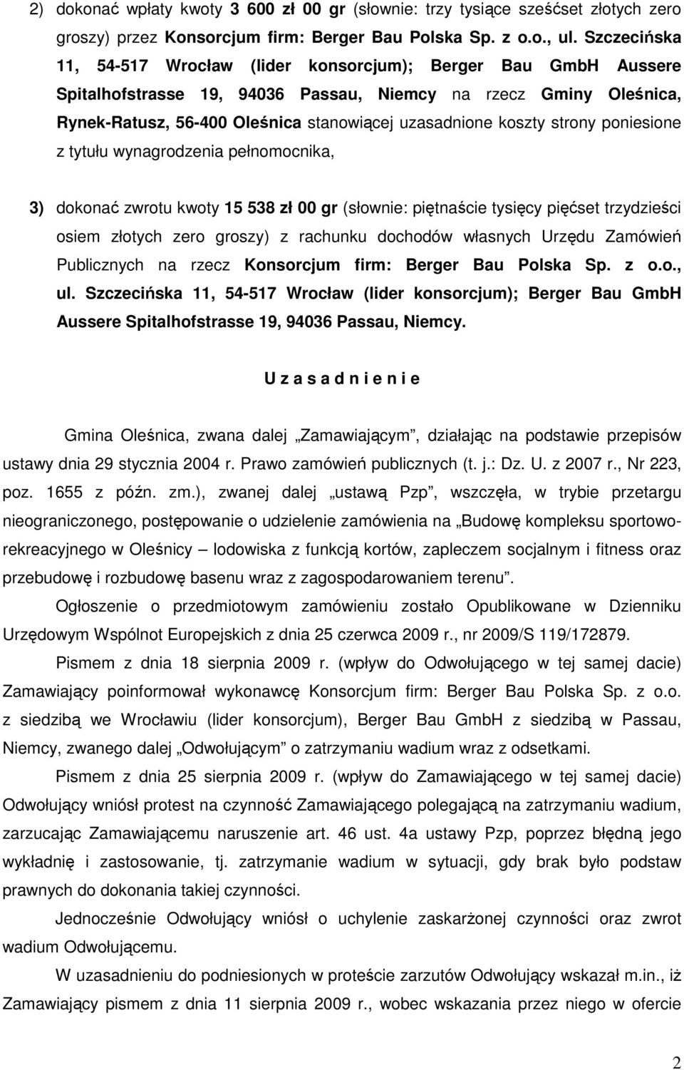 koszty strony poniesione z tytułu wynagrodzenia pełnomocnika, 3) dokonać zwrotu kwoty 15 538 zł 00 gr (słownie: piętnaście tysięcy pięćset trzydzieści osiem złotych zero groszy) z rachunku dochodów