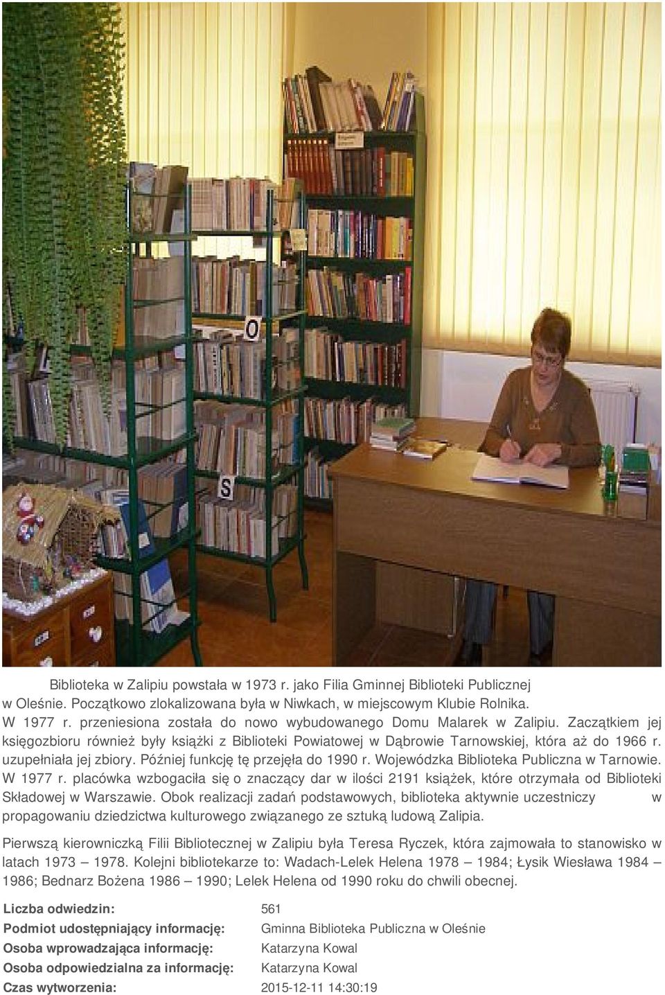 uzupełniała jej zbiory. Później funkcję tę przejęła do 1990 r. Wojewódzka Biblioteka Publiczna w Tarnowie. W 1977 r.