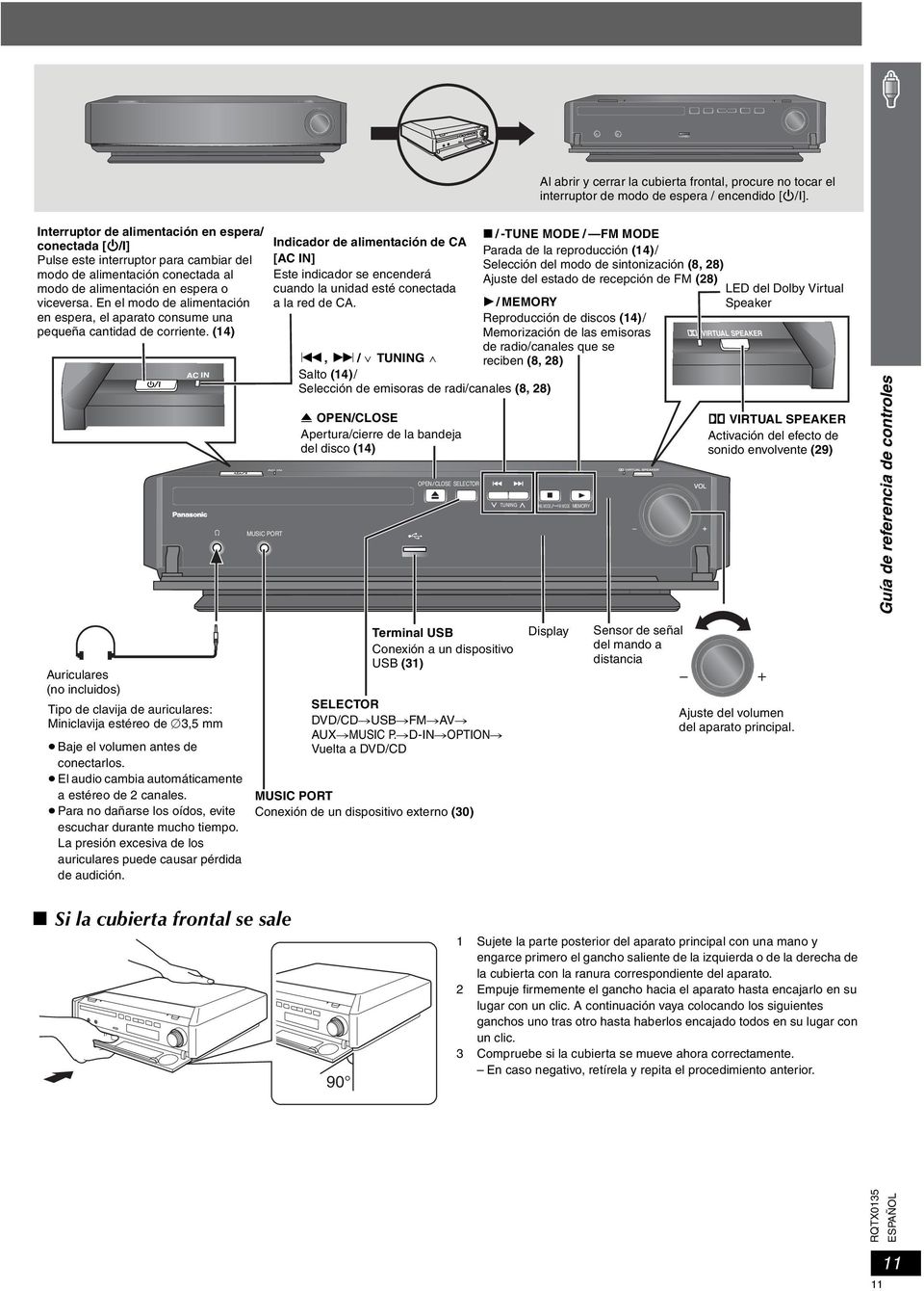 En el modo de alimentación en espera, el aparato consume una pequeña cantidad de corriente.