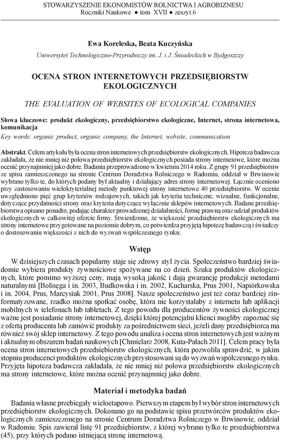 Śniadeckich w Bydgoszczy Ocena stron internetowych przedsiębiorstw ekologicznych THE EVALUATION OF WEBSITES OF ECOLOGICAL COMPANIES Słowa kluczowe: produkt ekologiczny, przedsiębiorstwo ekologiczne,