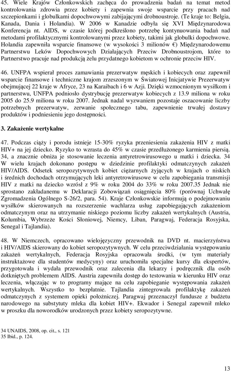 AIDS, w czasie której podkreślono potrzebę kontynuowania badań nad metodami profilaktycznymi kontrolowanymi przez kobiety, takimi jak globulki dopochwowe.