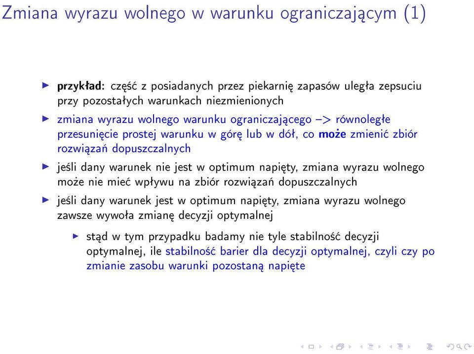 napi ty, zmiana wyrazu wolnego mo»e nie mie wpªywu na zbiór rozwi za«dopuszczalnych je±li dany warunek jest w optimum napi ty, zmiana wyrazu wolnego zawsze wywoªa zmian