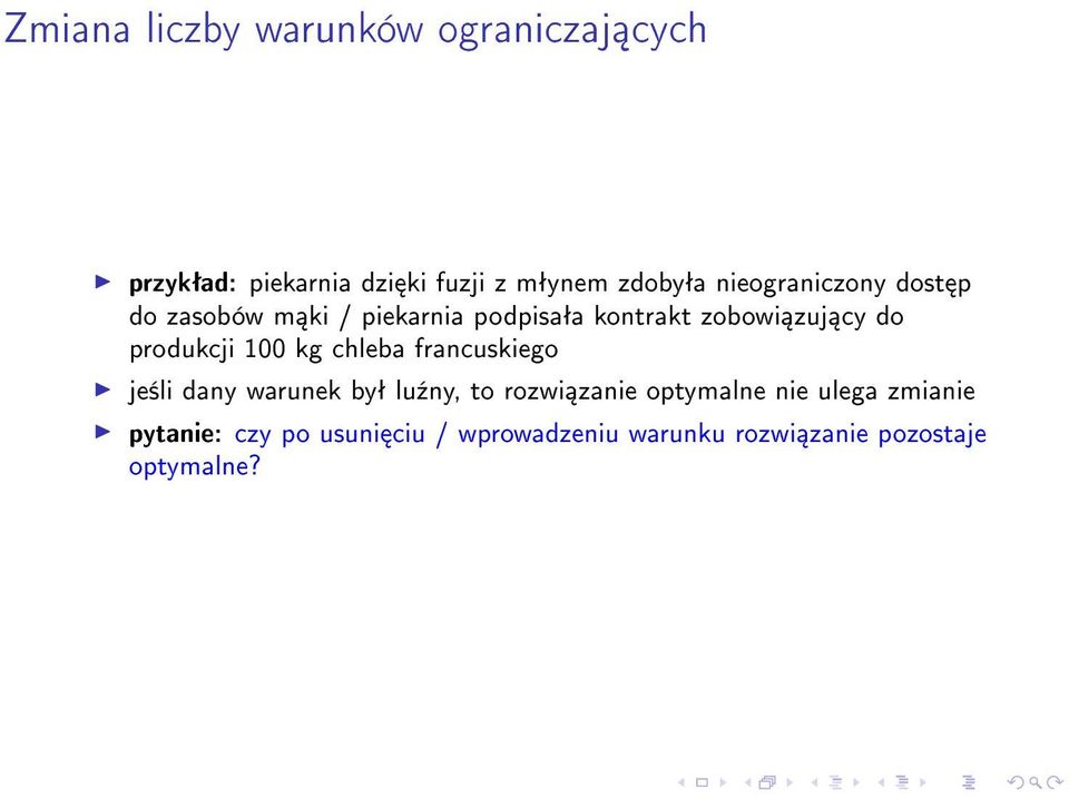 produkcji 100 kg chleba francuskiego je±li dany warunek byª lu¹ny, to rozwi zanie optymalne