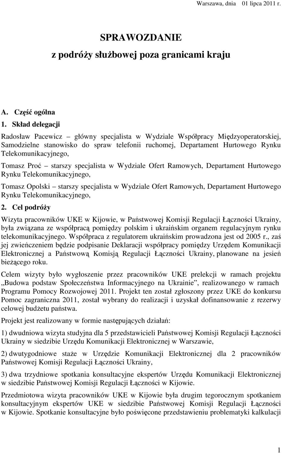 Tomasz Proć starszy specjalista w Wydziale Ofert Ramowych, Departament Hurtowego Rynku Telekomunikacyjnego, Tomasz Opolski starszy specjalista w Wydziale Ofert Ramowych, Departament Hurtowego Rynku