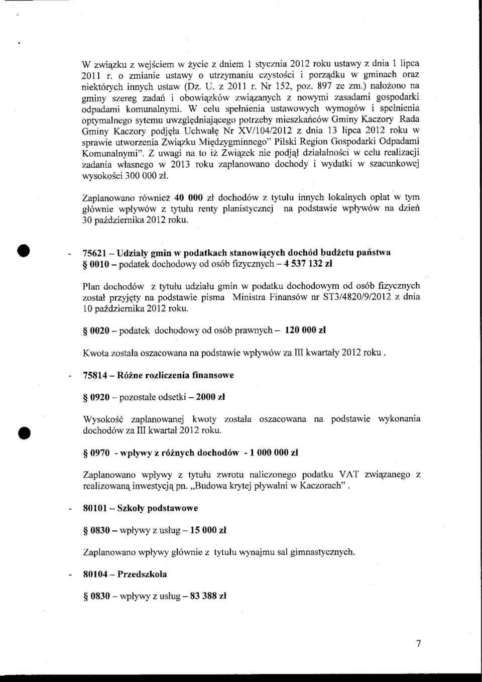 temu uwzglgdniajqcego potrzeby mieszkafc6w Gminy Kaczory Rada Gminy Kaczory podjela UchwatE Nr XV/104/2012 z dnia 13 lipca 2012 roku w sprawie utworzenia Zwi4zktt MiEdzygminnego" Pilski Region