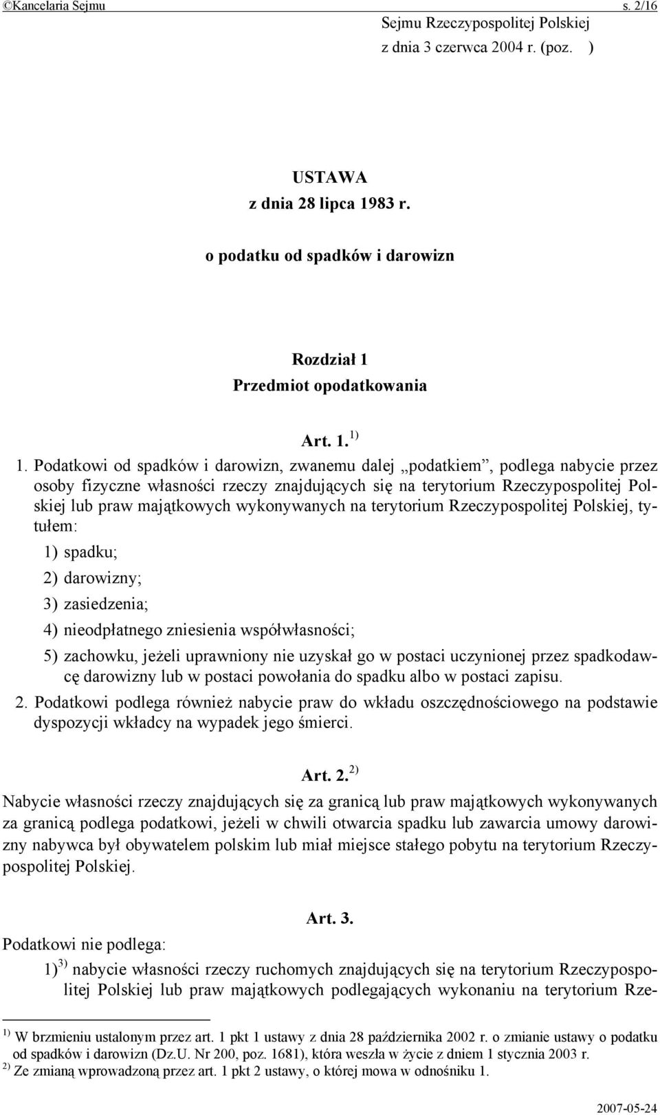 wykonywanych na terytorium Rzeczypospolitej Polskiej, tytułem: 1) spadku; 2) darowizny; 3) zasiedzenia; 4) nieodpłatnego zniesienia współwłasności; 5) zachowku, jeżeli uprawniony nie uzyskał go w