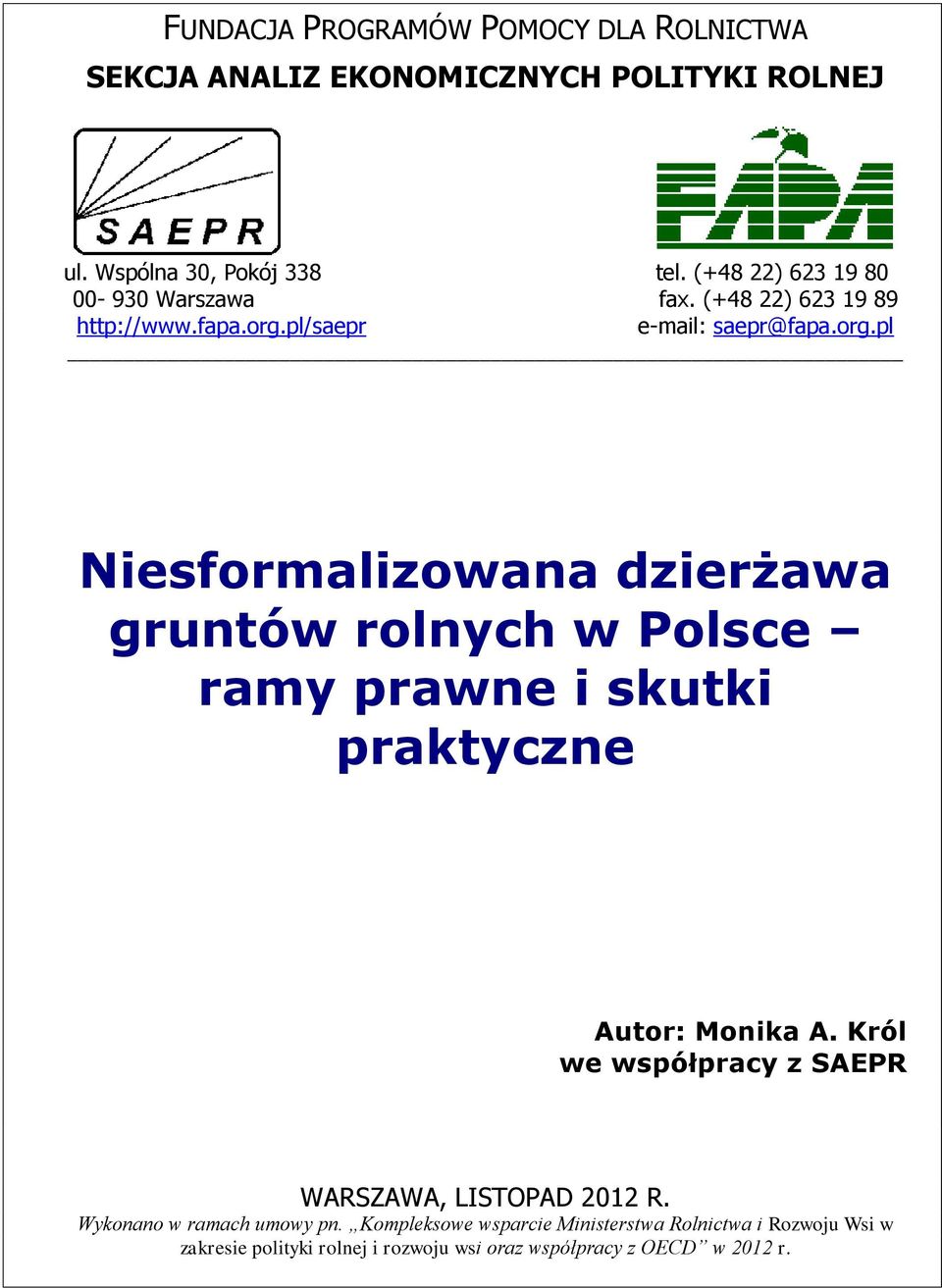 pl/saepr e-mail: saepr@fapa.org.pl Niesformalizowana dzierżawa gruntów rolnych w Polsce ramy prawne i skutki praktyczne Autor: Monika A.