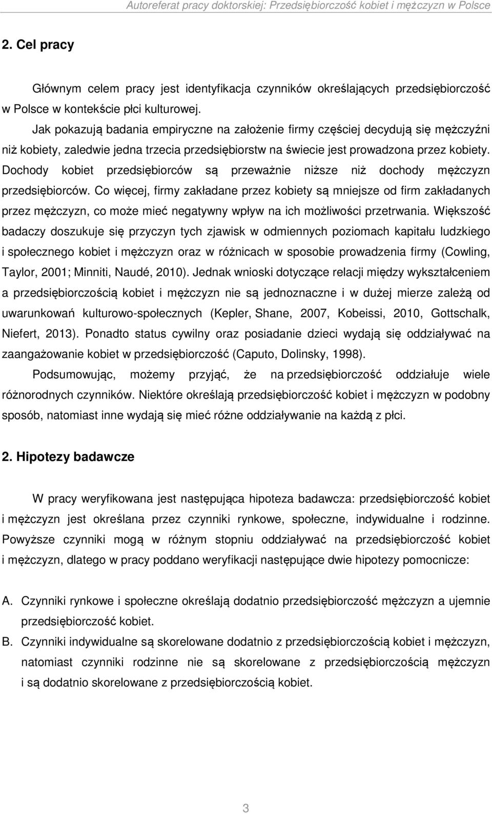 Dochody kobiet przedsiębiorców są przeważnie niższe niż dochody mężczyzn przedsiębiorców.