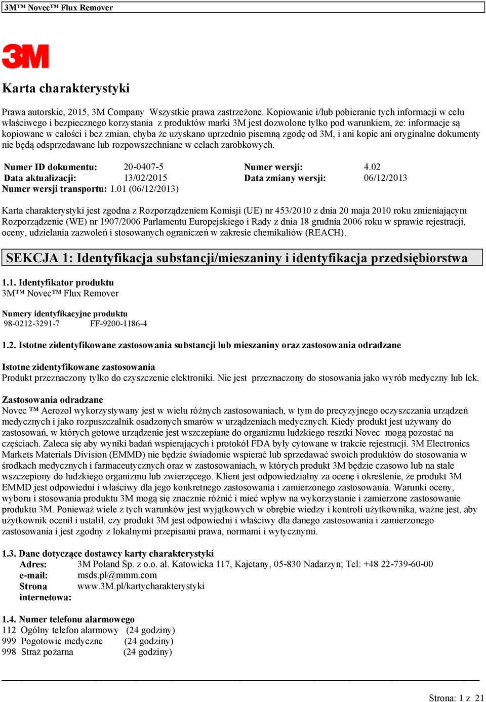 zyskano przednio pisemną zgodę od 3M, i ani kopie ani oryginalne dokmenty nie będą odsprzedane lb rozpowszechniane w celach zarobkowych. Nmer ID dokment: 20-0407-5 Nmer wersji: 4.