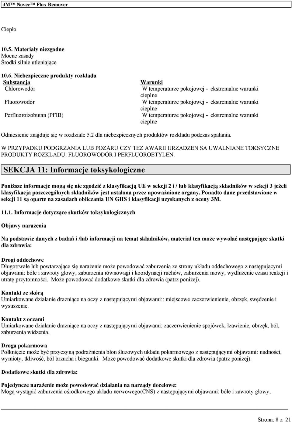 temperatrze pokojowej - ekstremalne rnki cieplne Odniesienie znajdje się w rozdziale 5.2 dla niebezpiecznych prodktów rozkład podczas spalania.