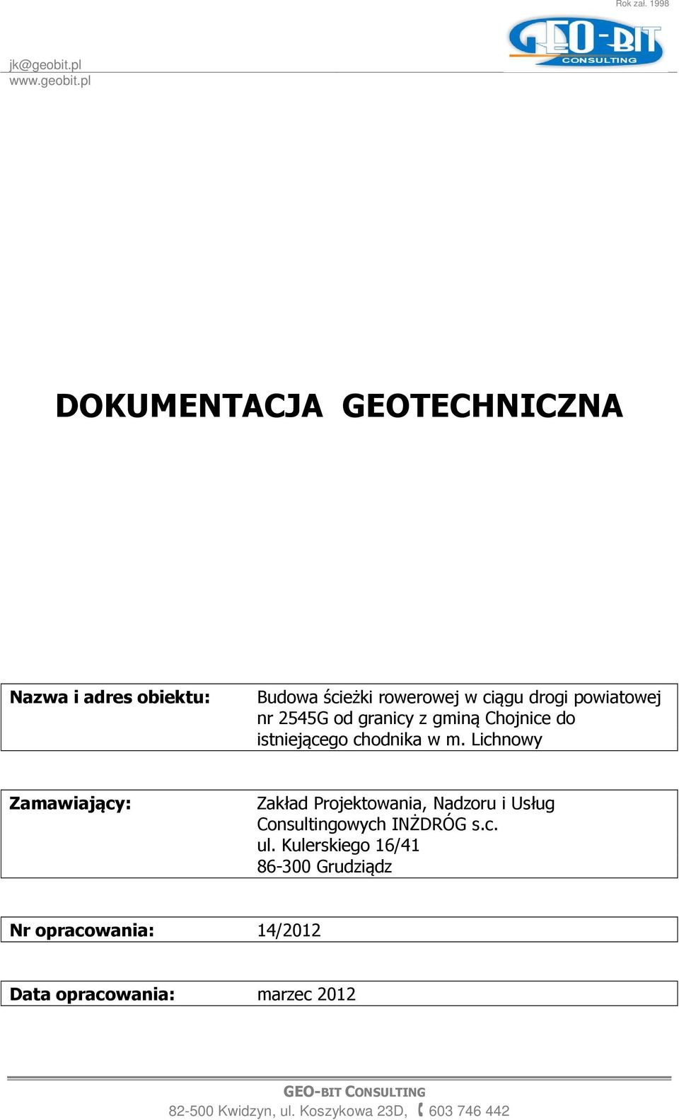 pl DOKUMENTACJA GEOTECHNICZNA Nazwa i adres obiektu: Budowa ścieżki rowerowej w ciągu drogi powiatowej nr 2545G