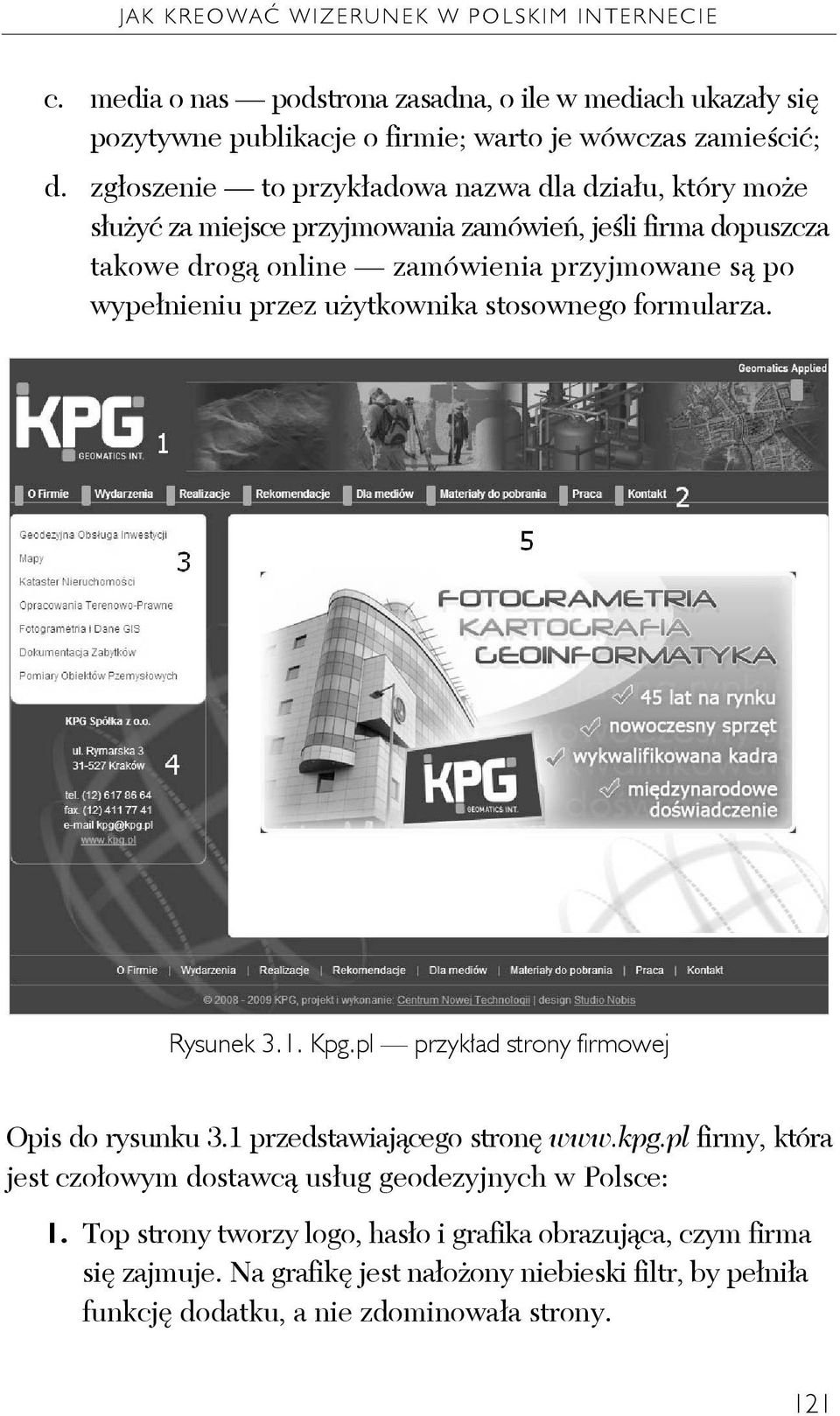 przez użytkownika stosownego formularza. Rysunek 3.1. Kpg.pl przykład strony firmowej Opis do rysunku 3.1 przedstawiającego stronę www.kpg.