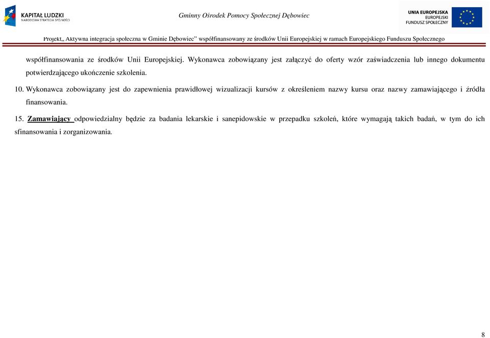 10. Wykonawca zobowiązany jest do zapewnienia prawidłowej wizualizacji kursów z określeniem nazwy kursu oraz nazwy