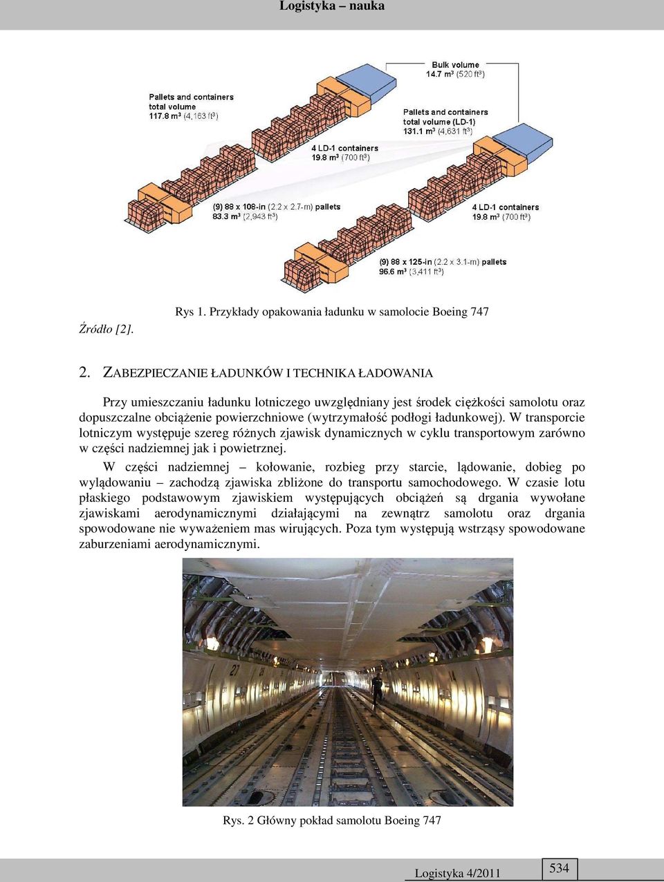 ładunkowej). W transporcie lotniczym występuje szereg różnych zjawisk dynamicznych w cyklu transportowym zarówno w części nadziemnej jak i powietrznej.