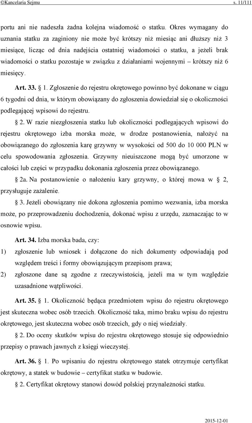 pozostaje w związku z działaniami wojennymi krótszy niż 6 miesięcy. Art. 33. 1.