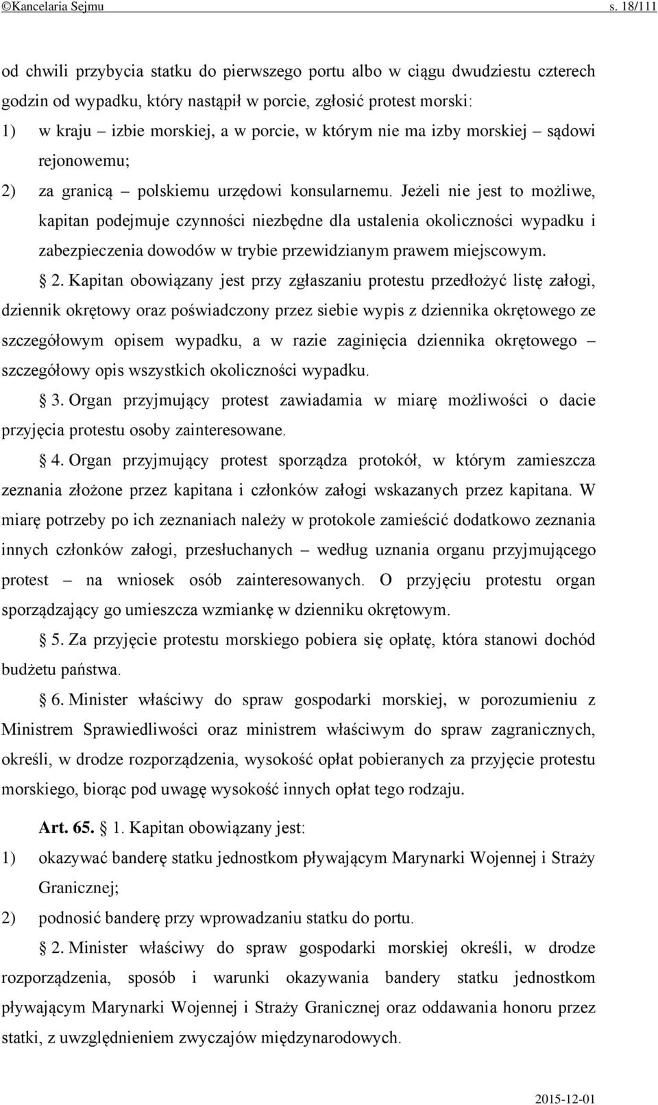 którym nie ma izby morskiej sądowi rejonowemu; 2) za granicą polskiemu urzędowi konsularnemu.