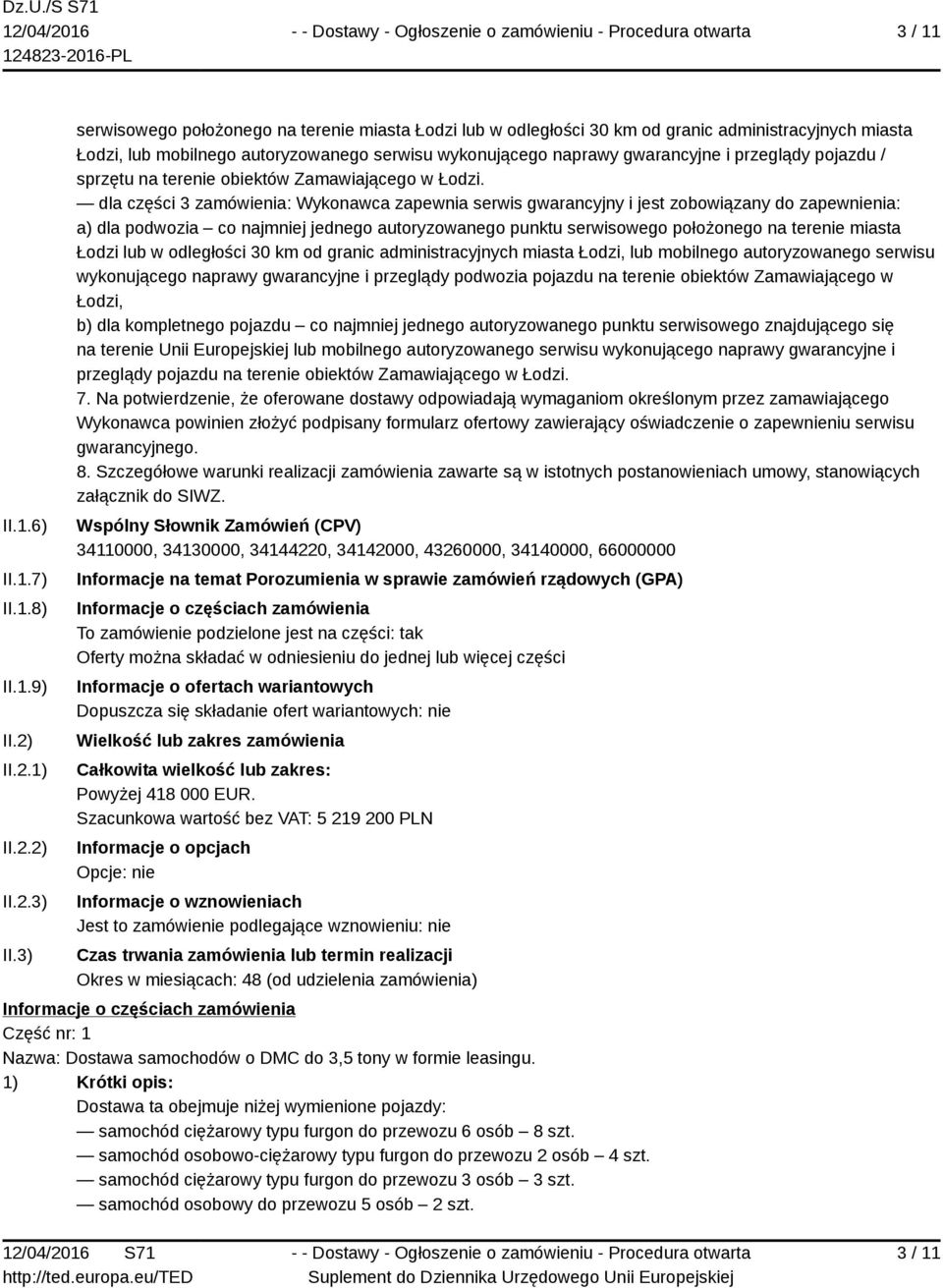 pojazdu / sprzętu na terenie obiektów Zamawiającego w Łodzi.