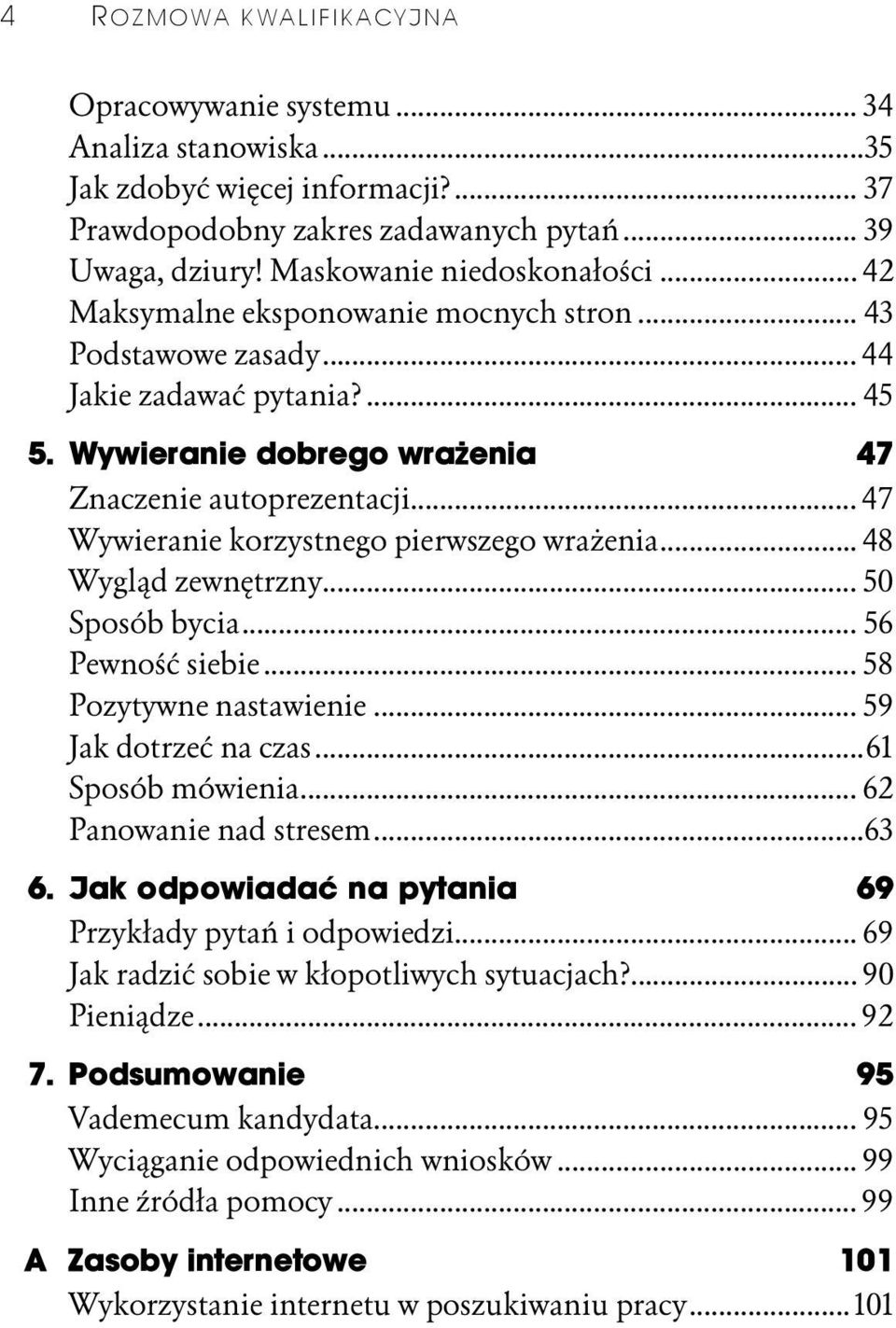 .. 48 Wygląd zewnętrzny...r... 50 Sposób bycia...r... 56 Pewność siebie...r... 58 Pozytywne nastawienie...r... 59 Jak dotrzeć na czas...r...61 Sposób mówienia...r... 62 Panowanie nad stresem...r...63 6.