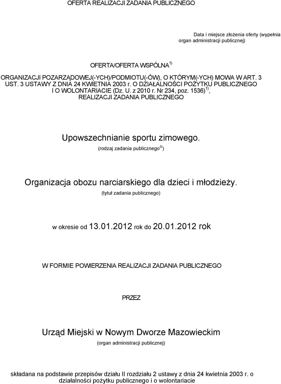 1536) 1), REALIZACJI ZADANIA PUBLICZNEGO Upowszechnianie sportu zimowego. (rodzaj zadania publicznego 2) ) Organizacja obozu narciarskiego dla dzieci i młodzieży.