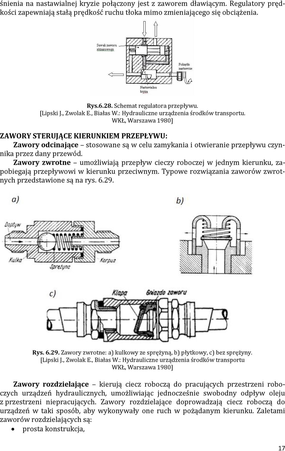 WKŁ, Warszawa 1980] ZAWORY STERUJĄCE KIERUNKIEM PRZEPŁYWU: Zawory odcinające stosowane są w celu zamykania i otwieranie przepływu czynnika przez dany przewód.