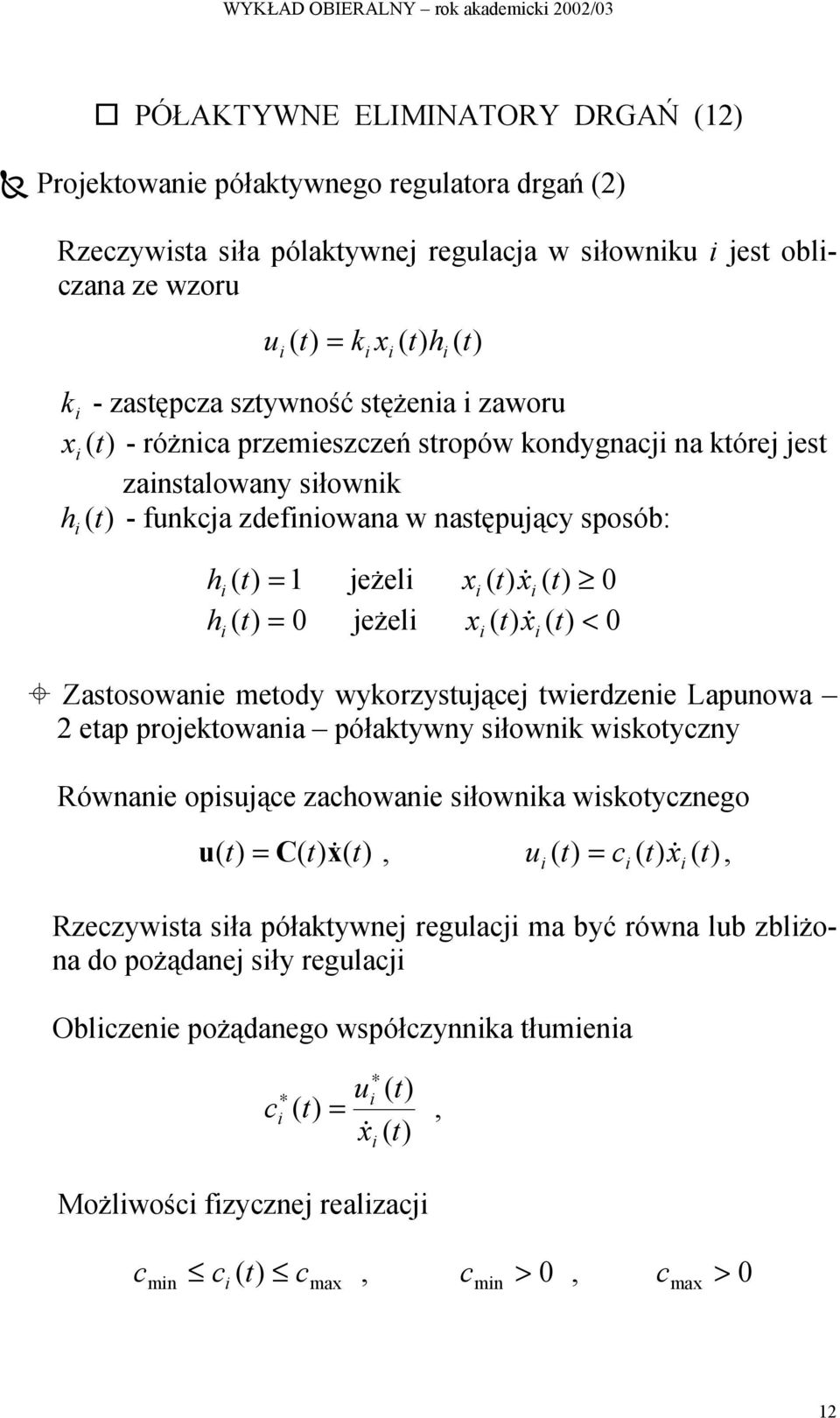 jeżel x x < 0 & & Zastosowane metody wykorzystującej twerdzene Lapunowa 2 etap projektowana półaktywny słownk wskotyczny Równane opsujące zachowane słownka wskotycznego u = C( t) x&, u = c x&,