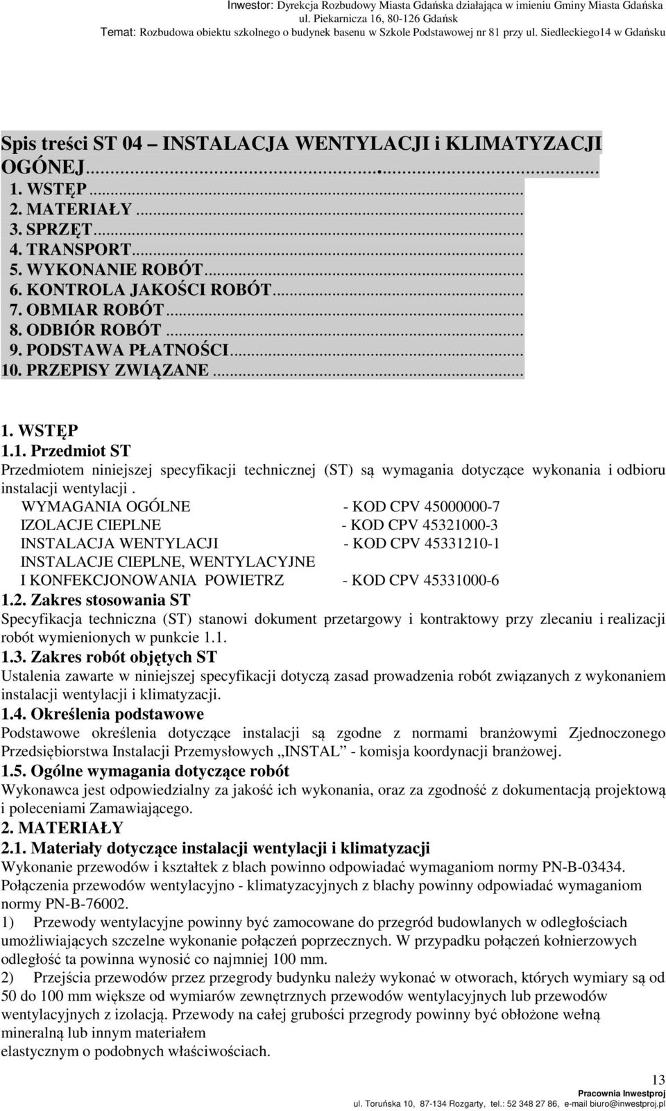 WYMAGANIA OGÓLNE - KOD CPV 45000000-7 IZOLACJE CIEPLNE - KOD CPV 45321000-3 INSTALACJA WENTYLACJI - KOD CPV 45331210-1 INSTALACJE CIEPLNE, WENTYLACYJNE I KONFEKCJONOWANIA POWIETRZ - KOD CPV