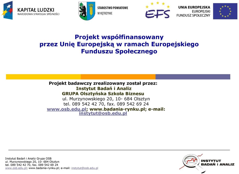 został przez: Instytut Badań i Analiz GRUPA Olsztyńska Szkoła