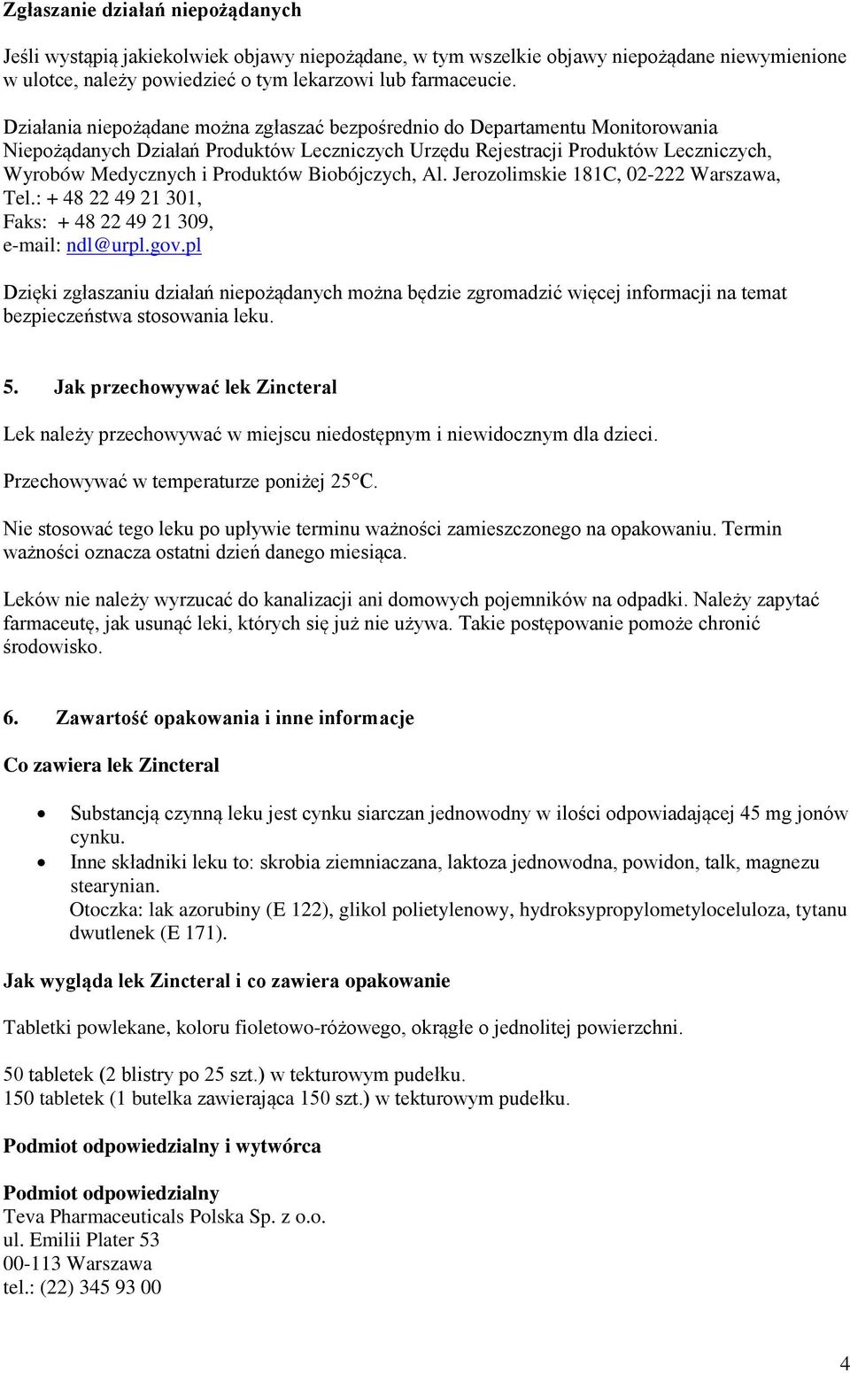 Biobójczych, Al. Jerozolimskie 181C, 02-222 Warszawa, Tel.: + 48 22 49 21 301, Faks: + 48 22 49 21 309, e-mail: ndl@urpl.gov.