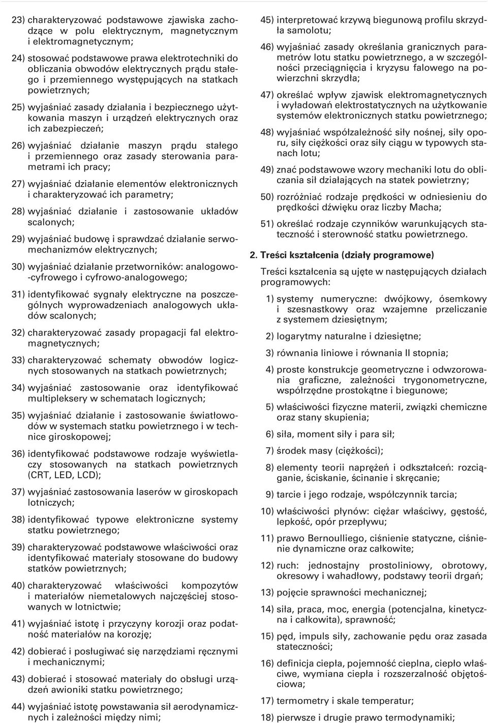 maszyn prądu stałego i przemiennego oraz zasady sterowania parametrami ich pracy; 27) wyjaśniać działanie elementów elektronicznych i charakteryzować ich parametry; 28) wyjaśniać działanie i