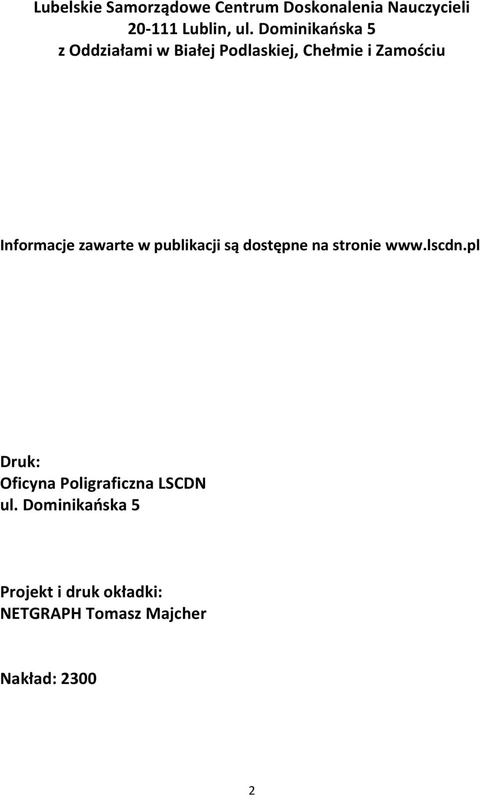 zawarte w publikacji są dostępne na stronie www.lscdn.