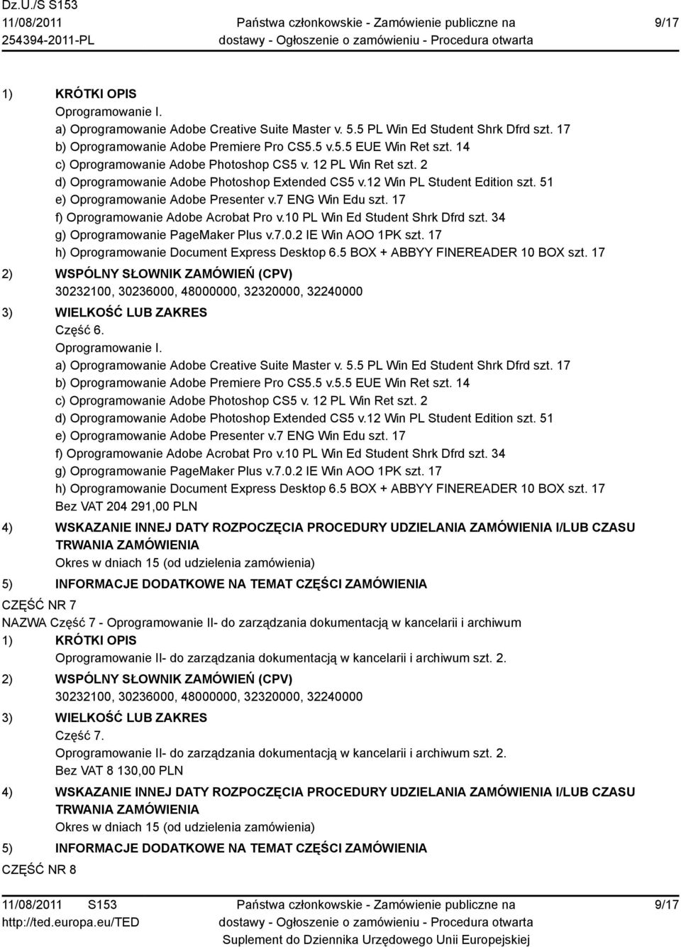 7 ENG Win Edu szt. 17 f) Oprogramowanie Adobe Acrobat Pro v.10 PL Win Ed Student Shrk Dfrd szt. 34 g) Oprogramowanie PageMaker Plus v.7.0.2 IE Win AOO 1PK szt.