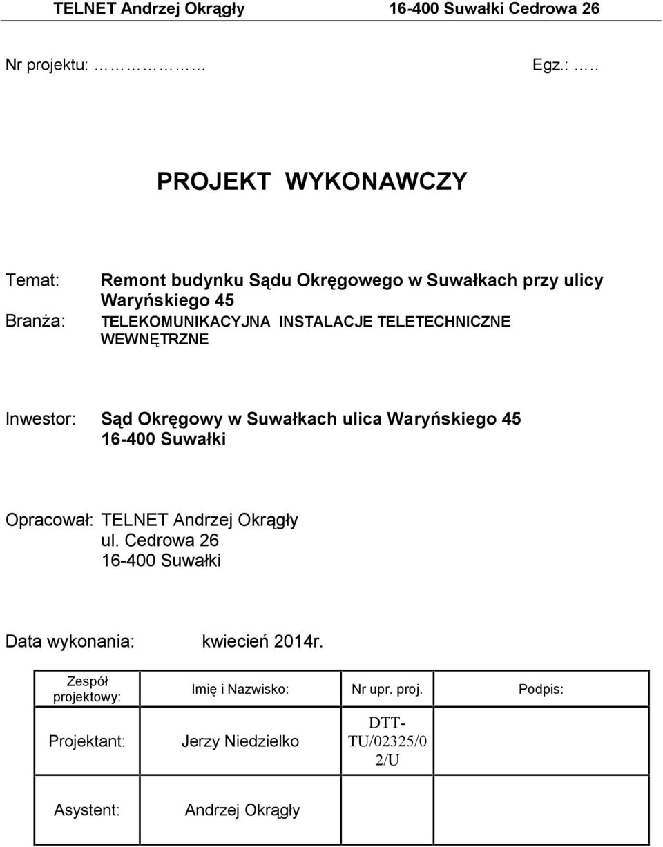 . PROJEKT WYKONAWCZY Temat: Branża: Remont budynku Sądu Okręgowego w Suwałkach przy ulicy Waryńskiego 45 TELEKOMUNIKACYJNA