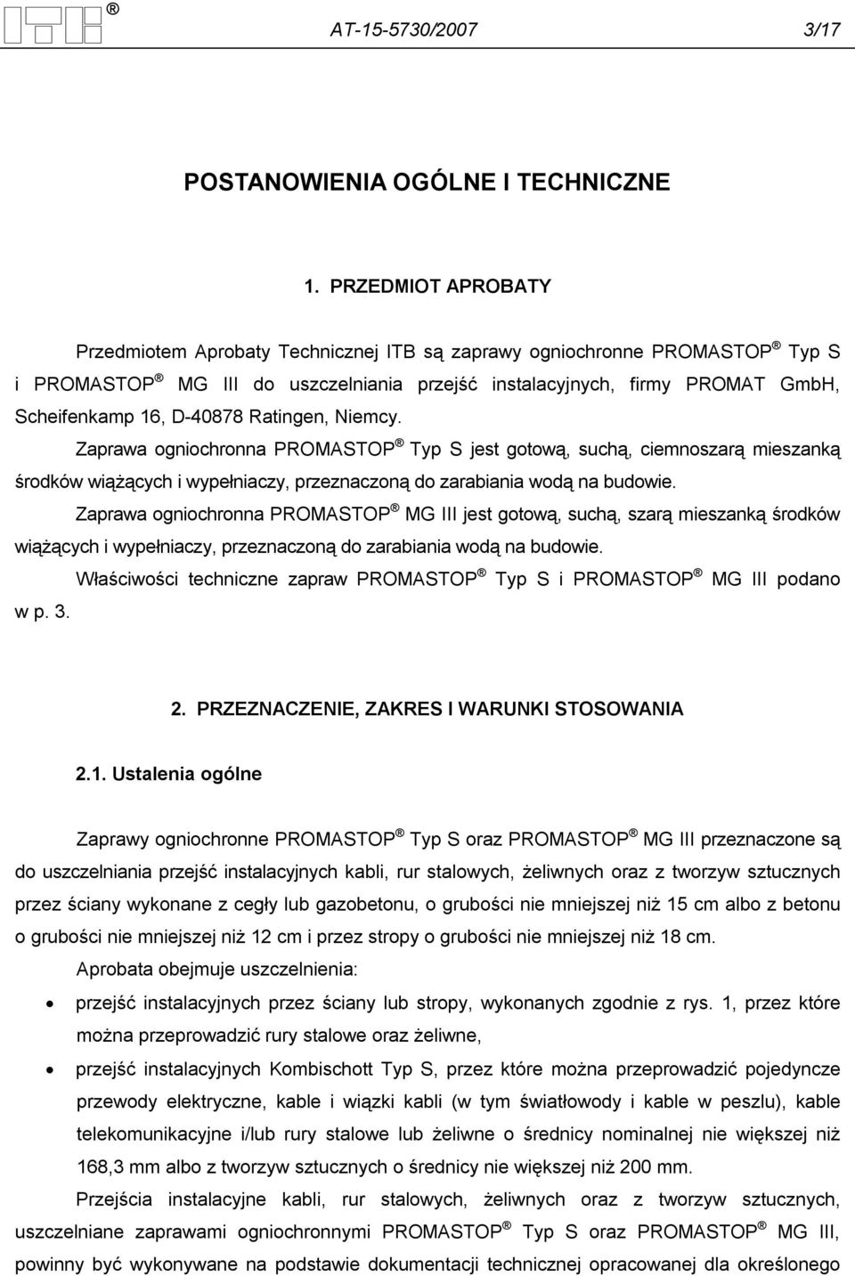 Ratingen, Niemcy. Zaprawa ogniochronna PROMASTOP Typ S jest gotową, suchą, ciemnoszarą mieszanką środków wiążących i wypełniaczy, przeznaczoną do zarabiania wodą na budowie.