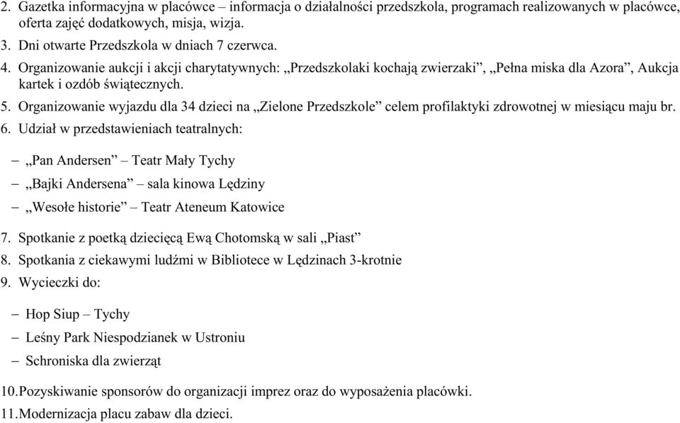 Organizowanie wyjazdu dla 34 dzieci na Zielone Przedszkole celem profilaktyki zdrowotnej w miesiącu maju br. 6.