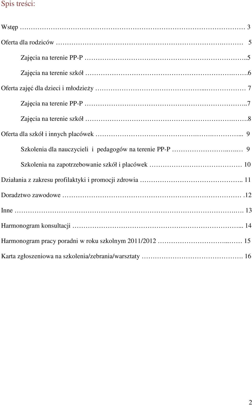 .... 9 Szkolenia dla nauczycieli i pedagogów na terenie PP-P.