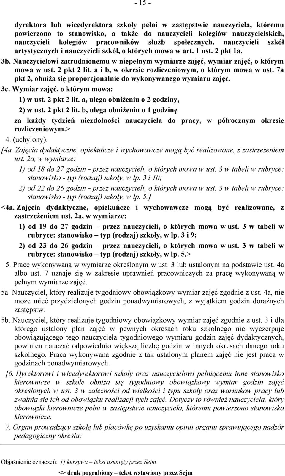 2 pkt 2 lit. a i b, w okresie rozliczeniowym, o którym mowa w ust. 7a pkt 2, obniża się proporcjonalnie do wykonywanego wymiaru zajęć. 3c. Wymiar zajęć, o którym mowa: 1) w ust. 2 pkt 2 lit.