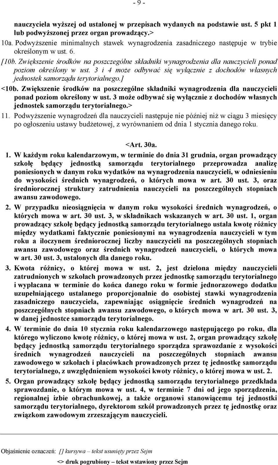 Zwiększenie środków na poszczególne składniki wynagrodzenia dla nauczycieli ponad poziom określony w ust. 3 i 4 może odbywać się wyłącznie z dochodów własnych jednostek samorządu terytorialnego.