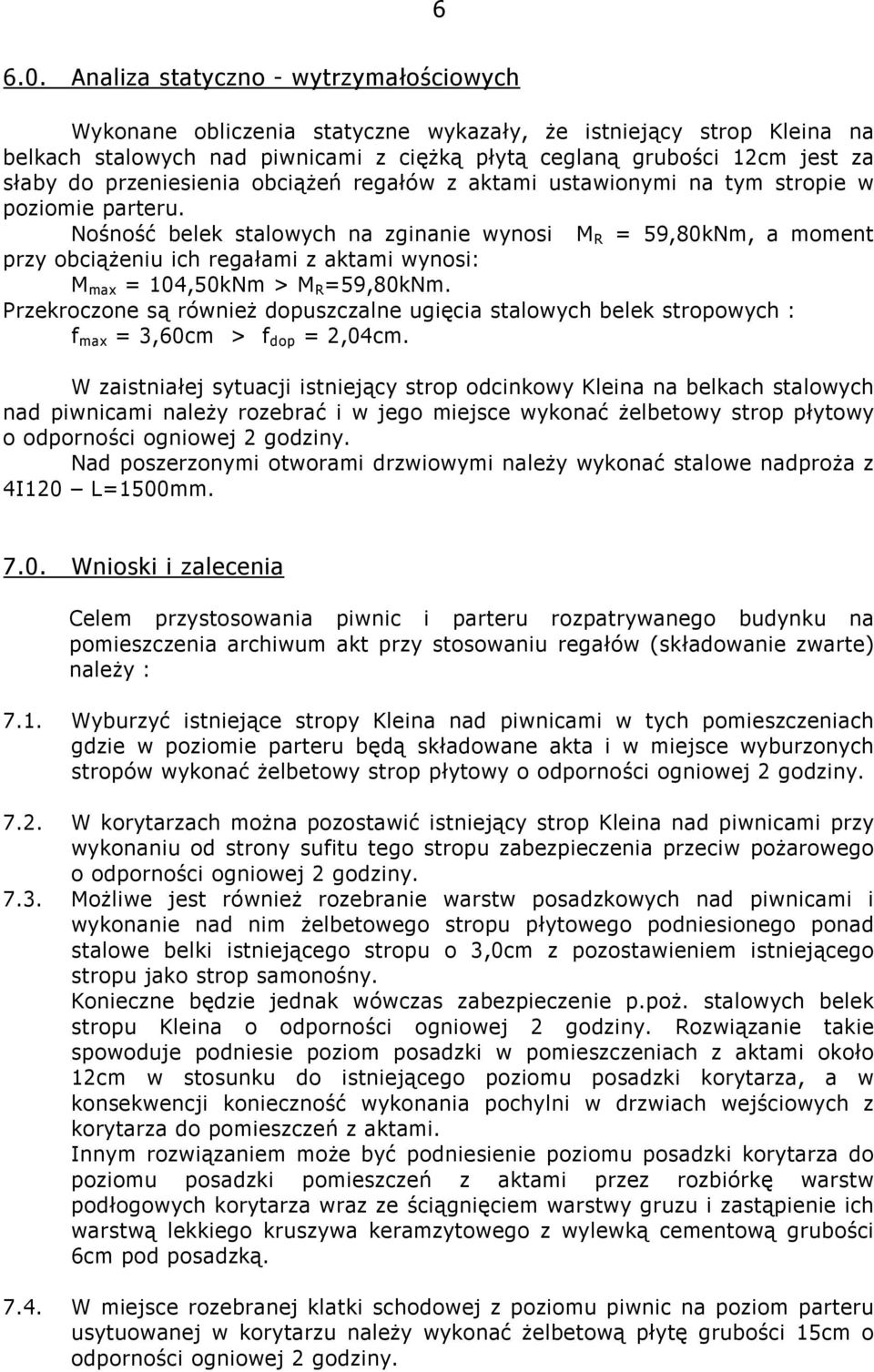 przeniesienia obciążeń regałów z aktami ustawionymi na tym stropie w poziomie parteru.