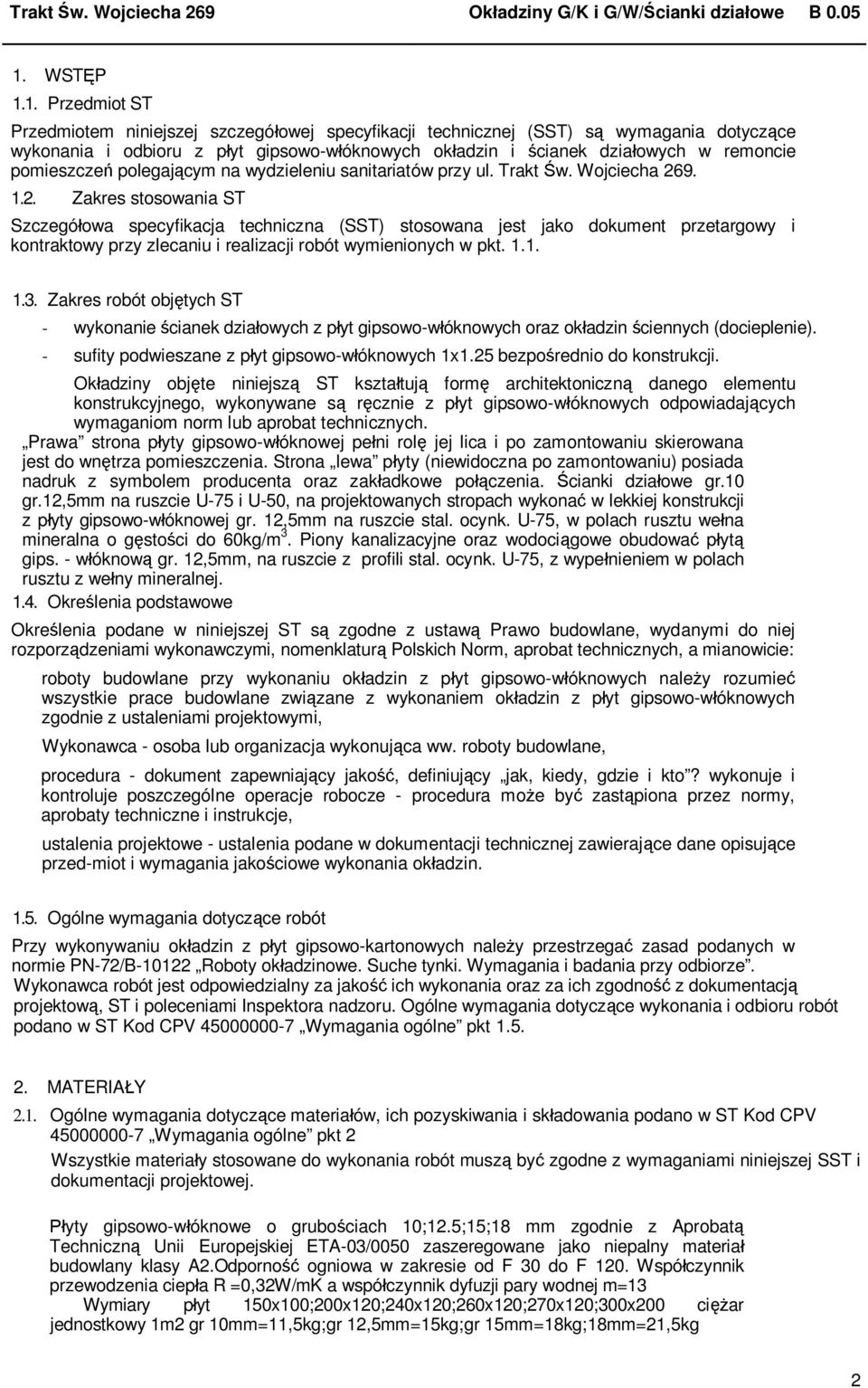 9. 1.2. Zakres stosowania ST Szczegó owa specyfikacja techniczna (SST) stosowana jest jako dokument przetargowy i kontraktowy przy zlecaniu i realizacji robót wymienionych w pkt. 1.1. 1.3.